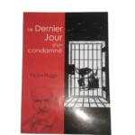 Le dernier jour d'un condamné HUGO (Maison international du livre)